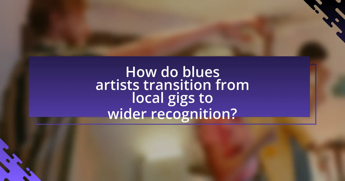 How do blues artists transition from local gigs to wider recognition?