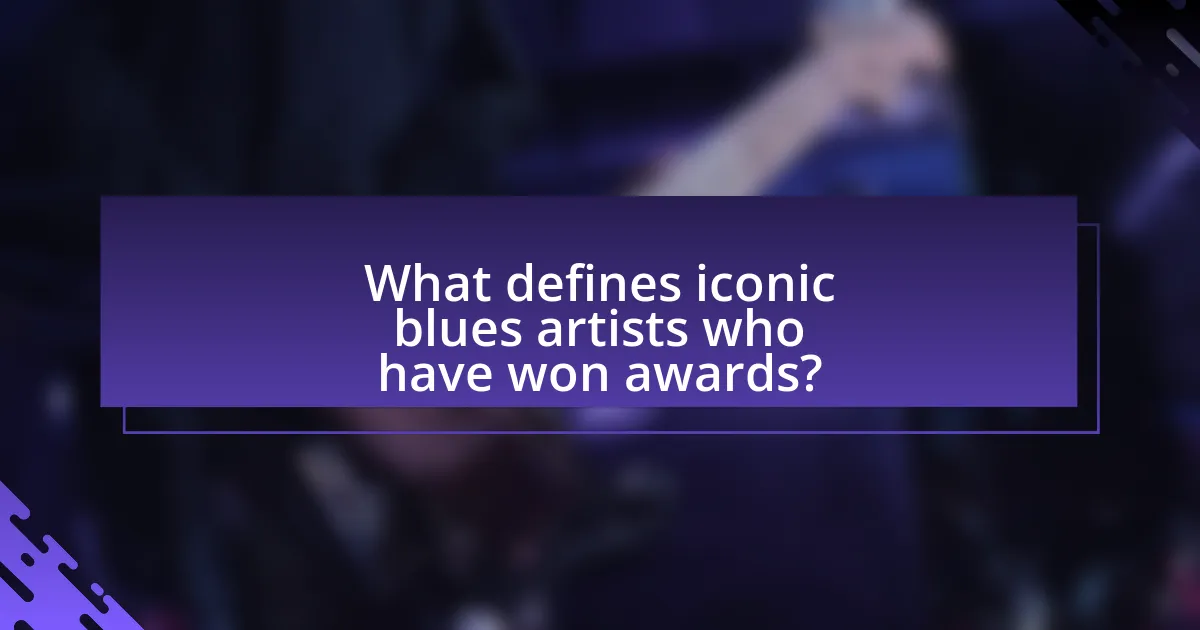 What defines iconic blues artists who have won awards?