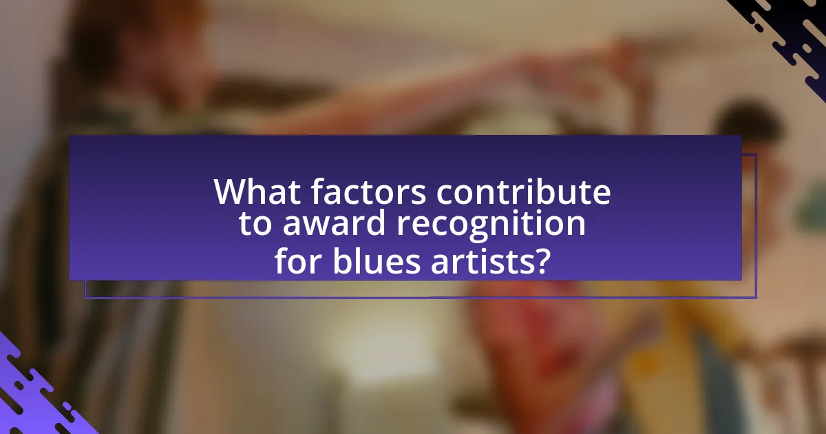 What factors contribute to award recognition for blues artists?