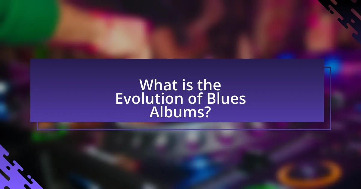 What is the Evolution of Blues Albums?