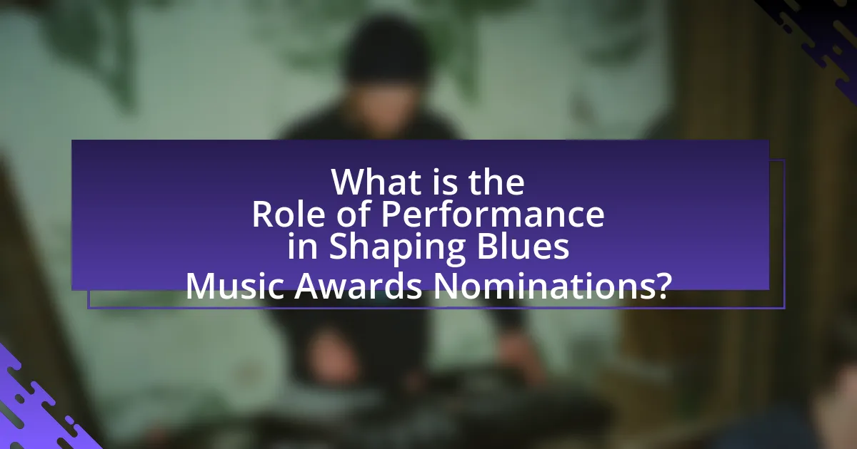 What is the Role of Performance in Shaping Blues Music Awards Nominations?